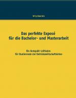 Cover-Bild Das perfekte Exposé für die Bachelor- und Masterarbeit
