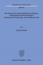 Cover-Bild Das Postulat der Unparteilichkeit des Richters - Befangenheit und Parteilichkeit - im deutschen Verfassungs- und Verfahrensrecht.