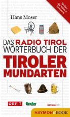 Cover-Bild Das Radio Tirol-Wörterbuch der Tiroler Mundarten