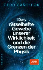 Cover-Bild Das rätselhafte Gewebe unserer Wirklichkeit und die Grenzen der Physik