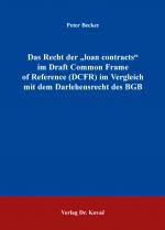 Cover-Bild Das Recht der „loan contracts“ im Draft Common Frame of Reference (DCFR) im Vergleich mit dem Darlehensrecht des BGB