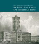Cover-Bild Das Rote Rathaus in Berlin – Eine politische Geschichte