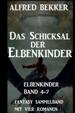 Cover-Bild Das Schicksal der Elbenkinder: Elbenkinder Band 4-7: Fantasy Sammelband