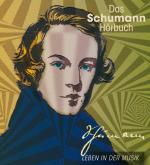Cover-Bild Das Schumann-Hörbuch - Leben in der Musik