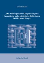 Cover-Bild "Das Schweigen zum Klingen bringen": Sprachkrise und poetologische Reflexionen bei Hermann Burger