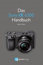 Cover-Bild Das Sony Alpha 6300 Handbuch