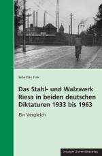 Cover-Bild Das Stahl- und Walzwerk Riesa in beiden deutschen Diktaturen 1933 bis 1963