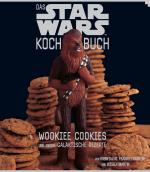 Cover-Bild Das STAR WARS Kochbuch: Wookiee Cookies und andere galaktische Rezepte