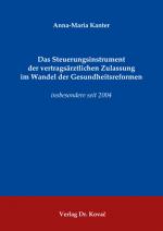 Cover-Bild Das Steuerungsinstrument der vertragsärztlichen Zulassung im Wandel der Gesundheitsreformen