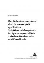 Cover-Bild Das Tatbestandsmerkmal der Lückenlosigkeit qualitativer Selektivvertriebssysteme im Spannungsverhältnis zwischen Wettbewerbs- und Kartellrecht