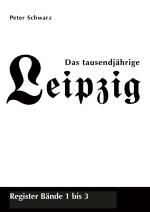 Cover-Bild Das tausendjährige Leipzig, Register Bände 1 bis 3