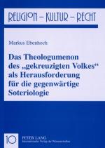 Cover-Bild Das Theologumenon des «gekreuzigten Volkes» als Herausforderung für die gegenwärtige Soteriologie