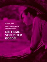 Cover-Bild Das unbekannte Meisterwerk. Die Filme von Peter Goedel