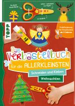 Cover-Bild Das Verbastelbuch für die Allerkleinsten. Schneiden und Kleben. Weihnachten. Mit Schere
