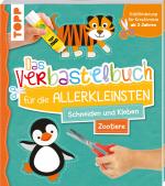Cover-Bild Das Verbastelbuch für die Allerkleinsten. Schneiden und Kleben. Zootiere