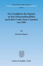 Cover-Bild Das Verhältnis des Papstes zu den Diözesanbischöfen nach dem Codex Iuris Canonici von 1983.