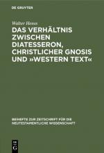 Cover-Bild Das Verhältnis zwischen Diatesseron, christlicher Gnosis und »Western Text«