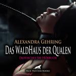 Cover-Bild Das WaldHaus der Qualen | Erotische SM-Geschichte Audio CD