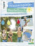 Cover-Bild Das Wasserspiele-Bastelbuch