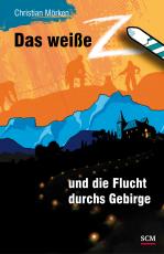 Cover-Bild Das weiße Z und die Flucht durchs Gebirge