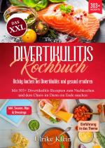 Cover-Bild Das XXL Divertikulitis Kochbuch – Richtig kochen bei Divertikulitis und gesund ernähren