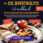 Cover-Bild Das XXL Divertikulitis Kochbuch – Richtig kochen bei Divertikulitis und gesund ernähren