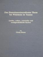 Cover-Bild Das Zisterzienserinnenkloster Thron bei Wehrheim /Taunus. Landes-,... / Das Zisterzienserinnenkloster Thron bei Wehrheim /Taunus. Landes-,...