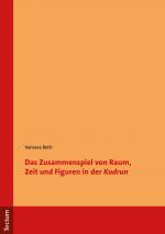 Cover-Bild Das Zusammenspiel von Raum, Zeit und Figuren in der "Kudrun"