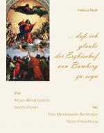 Cover-Bild „… daß ich glaube der Erzbischof von Bamberg zu seyn“ – Von Moses Mendelssohns Seelen-Erweis bis Felix Mendelssohn Bartholdys Tizian-Erleuchtung