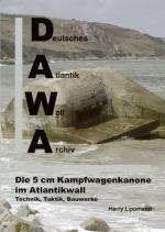 Cover-Bild DAWA Sonderbände. Deutsches Atlantikwall-Archiv / Die 5cm Kampfwagenkanone im Atlantikwall - Technik, Taktik, Bauwerke