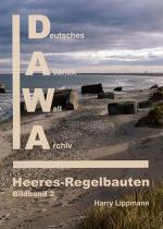 Cover-Bild DAWA Sonderbände. Deutsches Atlantikwall-Archiv / Die Atlantikwall-Heeresregelbauten - Bildband II