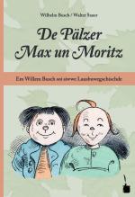 Cover-Bild De Pälzer Max un Moritz. Em Willem Busch soi siwwe Lausbuwegschischde ins Pälzische iwwersetzt