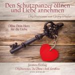 Cover-Bild Den Schutzpanzer öffnen und Liebe annehmen