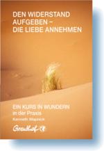 Cover-Bild Den Widerstand aufgeben - die Liebe annehmen