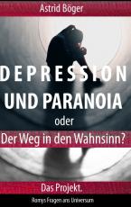 Cover-Bild Depression und Paranoia oder der Weg in den Wahnsinn? Das Projekt.