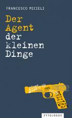 Cover-Bild Der Agent der kleinen Dinge