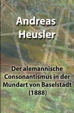 Cover-Bild Der alemannische Consonantismus in der Mundart von Baselstadt (1888)