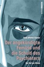 Cover-Bild Der angekündigte Femizid und die Schuld des Psychiaters