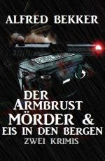 Cover-Bild Der Armbrustmörder & Eis in den Bergen: Zwei Krimis