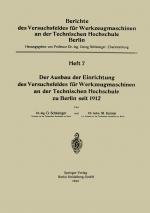 Cover-Bild Der Ausbau der Einrichtung das Versuchsfeldes für Werkzeugmaschinen an der Technischen Hochschule zu Berlin seit 1912