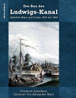 Cover-Bild Der Bau des Ludwigs-Kanal zwischen Main und Donau 1836 bis 1846