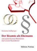 Cover-Bild Der Beamte als Ehemann und andere kuriose Wahrheiten über unsere Staatsdiener