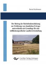 Cover-Bild Der Beitrag der Reichsbodenschätzung zur Erklärung von räumlichen Ertragsunterschieden als Grundlage für eine teilflächenspezifische Landbewirtschaftung