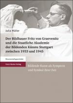 Cover-Bild Der Bildhauer Fritz von Graevenitz und die Staatliche Akademie der Bildenden Künste Stuttgart zwischen 1933 und 1945