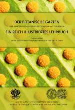 Cover-Bild Der Botanische Garten der Martin-Luther-Universität Halle-Wittenberg - ein reich illustriertes Lehrbuch