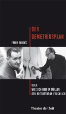 Cover-Bild Der Demetriusplan oder wie sich Heiner Müller den Brechtthron erschlich