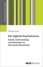 Cover-Bild Der digitale Kapitalismus. Arbeit, Entfremdung und Ideologie im Informationszeitalter