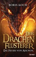 Cover-Bild Der Drachenflüsterer - Die Feuer von Arknon