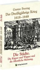 Cover-Bild Der Dreißigjährige Krieg 1618-1648. Die Städte. Die Kipper und Wipper und die öffentliche Meinung [Band 2 von 3]