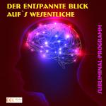 Cover-Bild Der entspannte Blick aufs Wesentliche - Subliminal-Programm